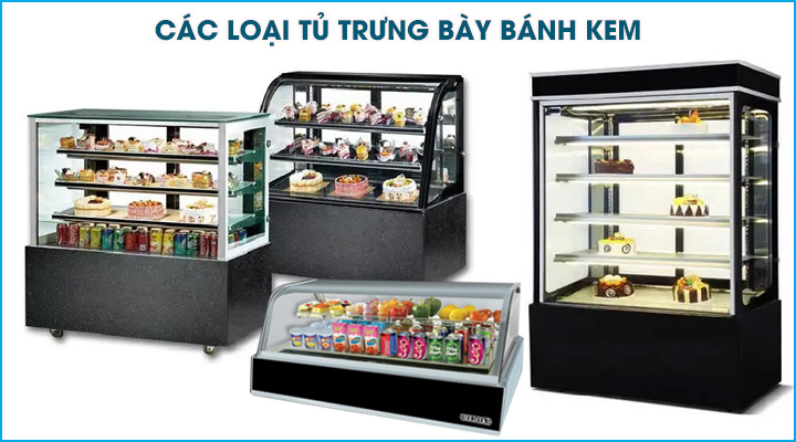 Phân loại các loại tủ bánh kem thông dụng