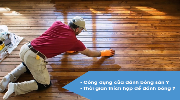 Nên đánh bóng sàn gỗ để đem lại hiệu quả về độ bóng và độ bền của sàn gỗ