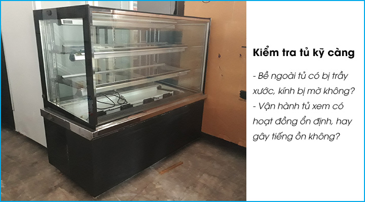 Kiểm tra chất lượng của tủ bánh kem cẩn thận và kỹ càng  