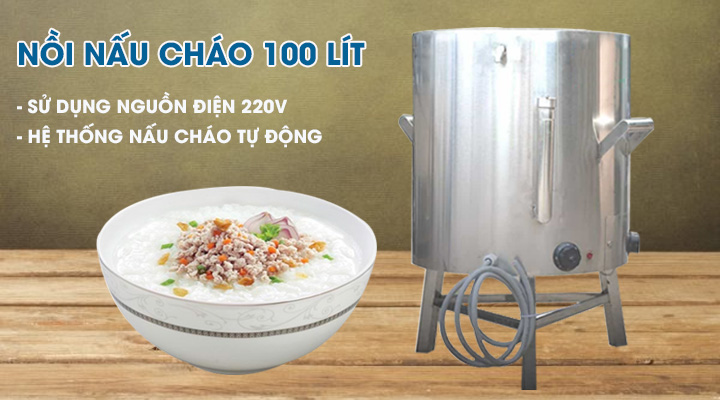 Nồi nấu cháo 100L có hệ thống nấu cháo hiện đại và tiết kiệm điện