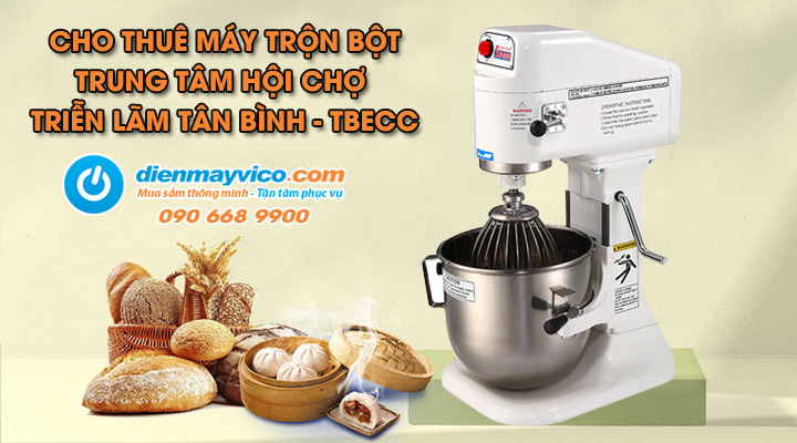 Cho Thuê Máy Trộn Bột Tại Trung Tâm Hội Chợ Triển Lãm Tân Bình