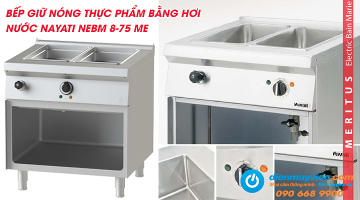 Một số đặc điểm cấu tạo chi tiết của bếp giữ nóng thực phẩm bằng hơi nước Nayati NEBM 8-75 ME