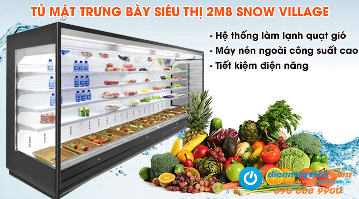 Tủ mát trưng bày siêu thị 2m8 Snow Village làm lạnh nhanh sâu, đồng đều và tiết kiệm điện năng
