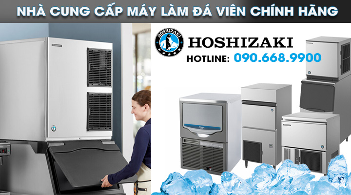 Nhà cung cấp máy làm đá viên chính hãng Hoshizaki