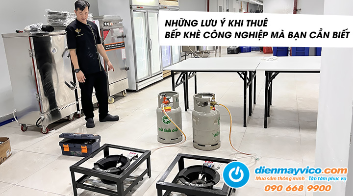 Những Lưu Ý Khi Thuê Bếp Khè Công Nghiệp Mà Bạn Cần Biết