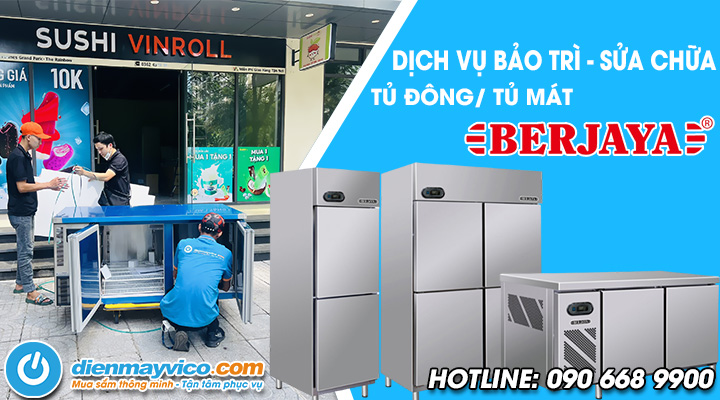 Dịch Vụ Bảo Trì Sửa Chữa Tủ Đông, Tủ Mát Berjaya Tại Điện Máy Vi Co