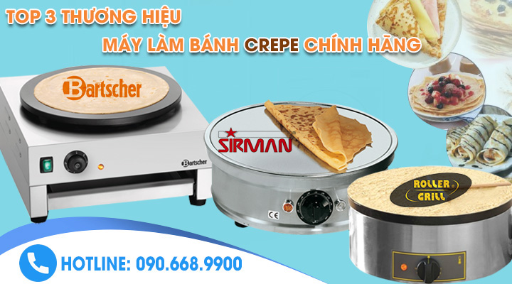 Top 3 thương hiệu máy làm bánh crepe chính hãng giá tốt