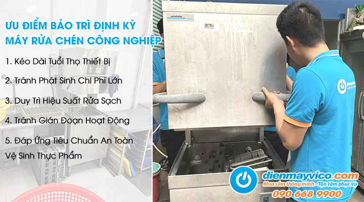Bảo trì máy rửa chén định kì mang lại nhiều lợi ích đáng kể