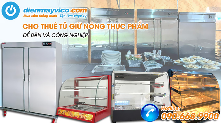 Cho Thuê Tủ Giữ Nóng Thực Phẩm Để Bàn Và Công Nghiệp - Lựa Chọn Tối Ưu Cho Sự Kiện