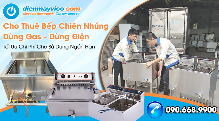 Cho Thuê Bếp Chiên Nhúng Dùng Gas – Dùng Điện, Tối Ưu Chi Phí Cho Sử Dụng Ngắn Hạn