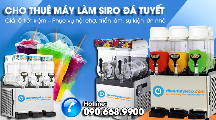 Cho Thuê Máy Làm Siro Đá Tuyết Giá Rẻ Tiết Kiệm – Phục Vụ Hội Chợ, Triển Lãm, Sự Kiện Lớn Nhỏ